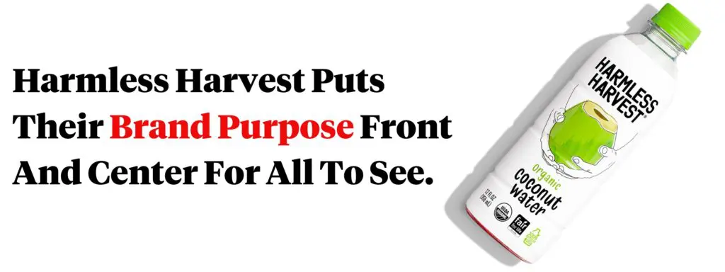 Harmless Harvest puts their brand purpose front and center for all to see.