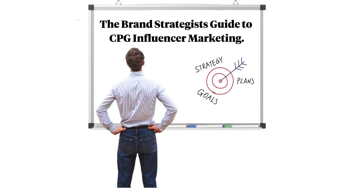 The Brand Strategists Guide to CPG Influencer Marketing