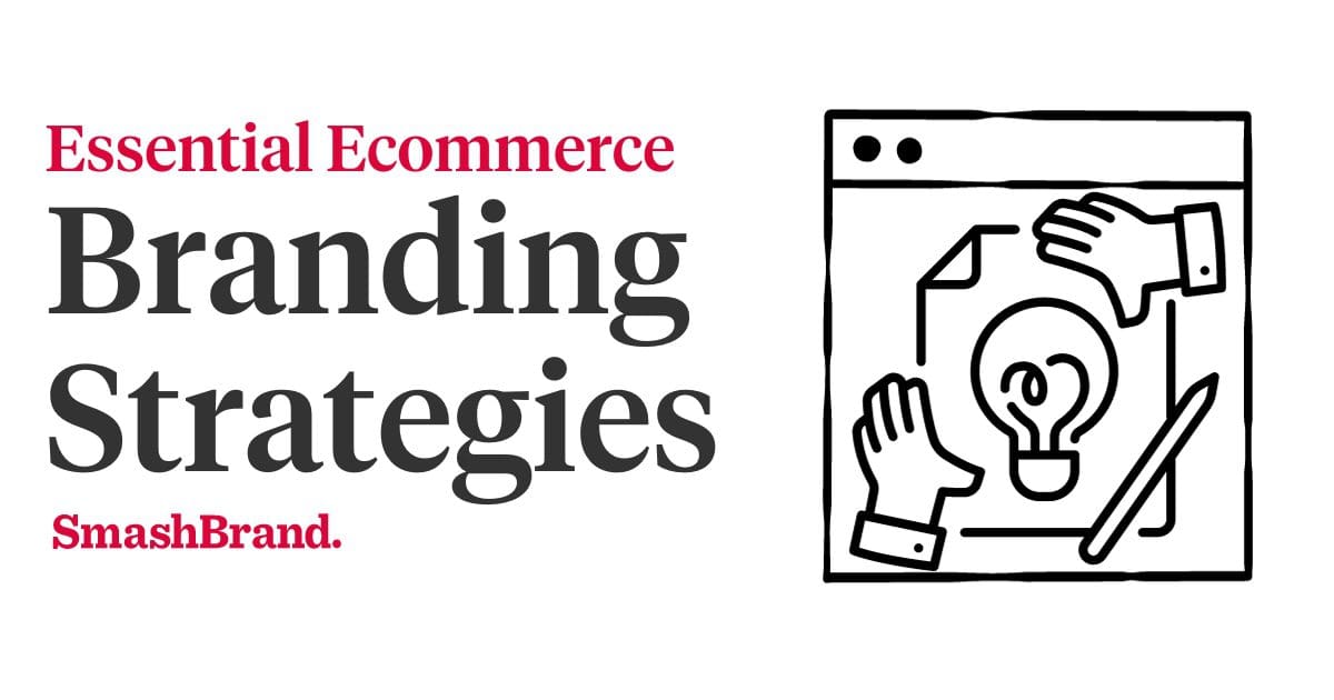 Essential Ecommerce Branding Strategies You Must Know