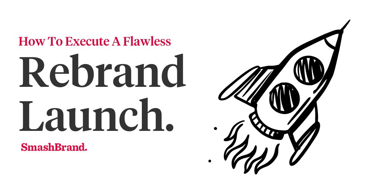 How To Execute A Flawless Rebrand Launch.