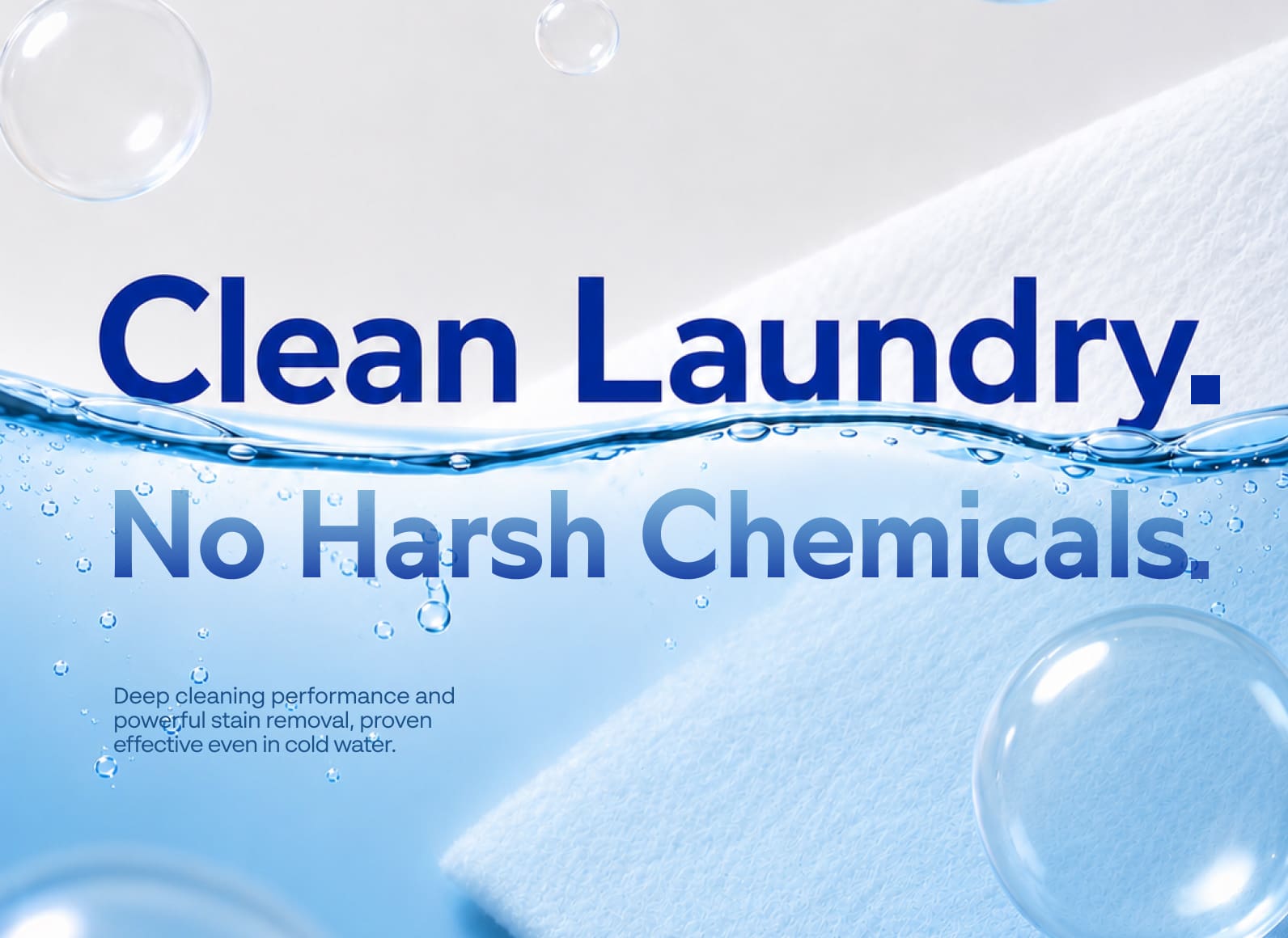 Promotional banner with water, bubbles and a towel, reading: 'Clean Laundry. No Harsh Chemicals.'